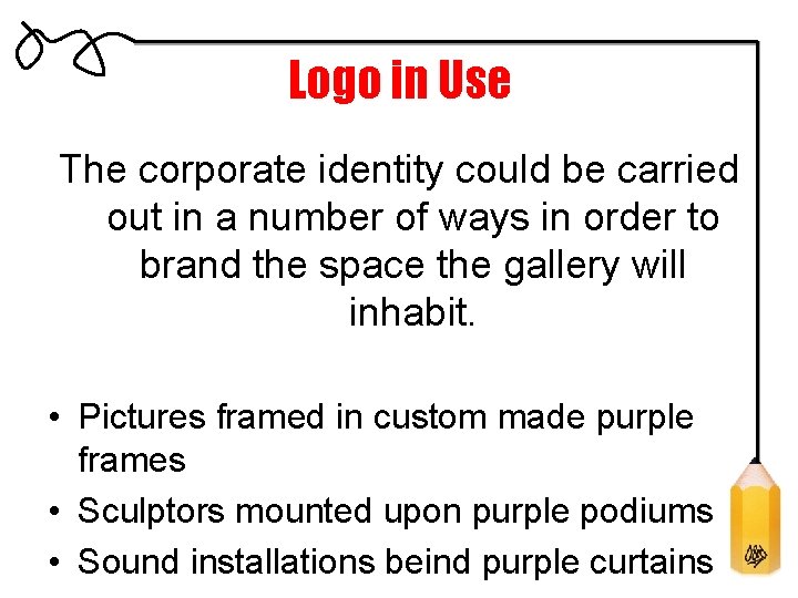 Logo in Use The corporate identity could be carried out in a number of