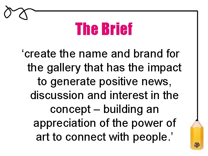 The Brief ‘create the name and brand for the gallery that has the impact