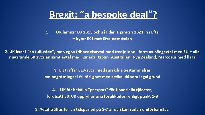 Brexit: ”a bespoke deal”? 1. UK lämnar EU 2019 och går den 1 januari