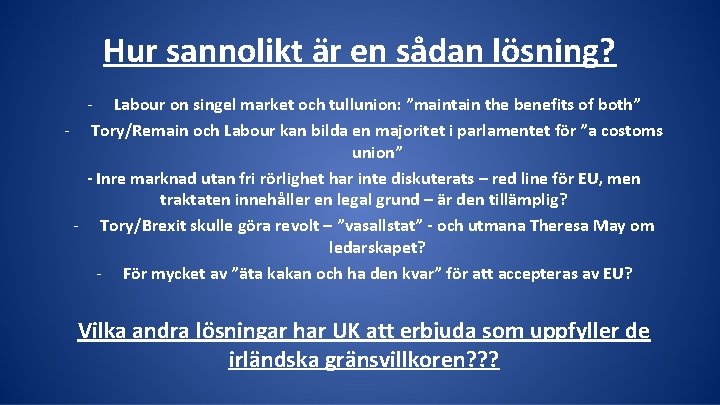 Hur sannolikt är en sådan lösning? - Labour on singel market och tullunion: ”maintain