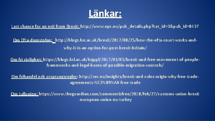 Länkar: Last chance for an exit from Brexit: http: //www. epc. eu/pub_details. php? cat_id=3&pub_id=8437