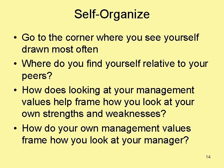 Self-Organize • Go to the corner where you see yourself drawn most often •