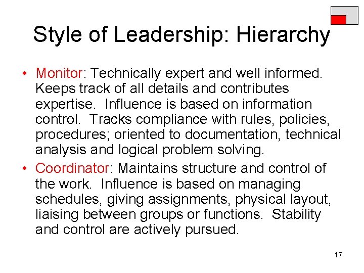 Style of Leadership: Hierarchy • Monitor: Technically expert and well informed. Keeps track of