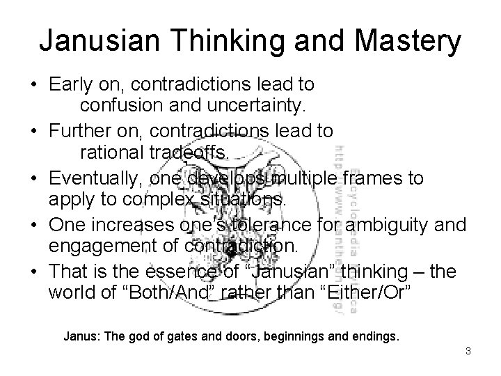 Janusian Thinking and Mastery • Early on, contradictions lead to confusion and uncertainty. •