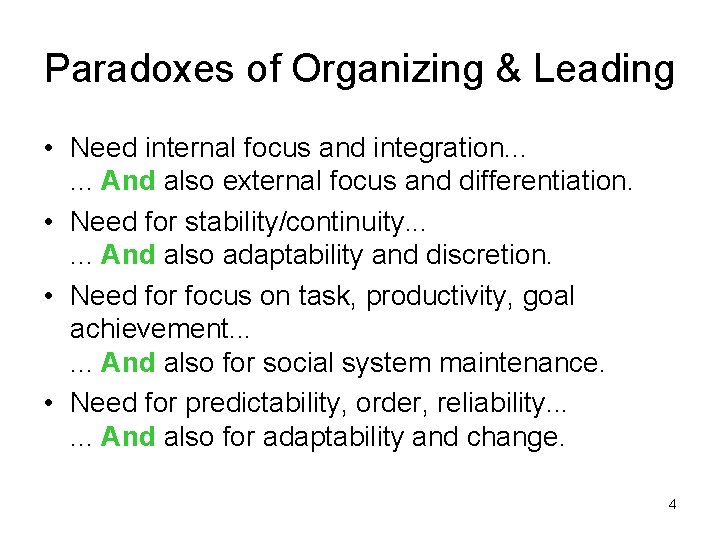 Paradoxes of Organizing & Leading • Need internal focus and integration. . . And