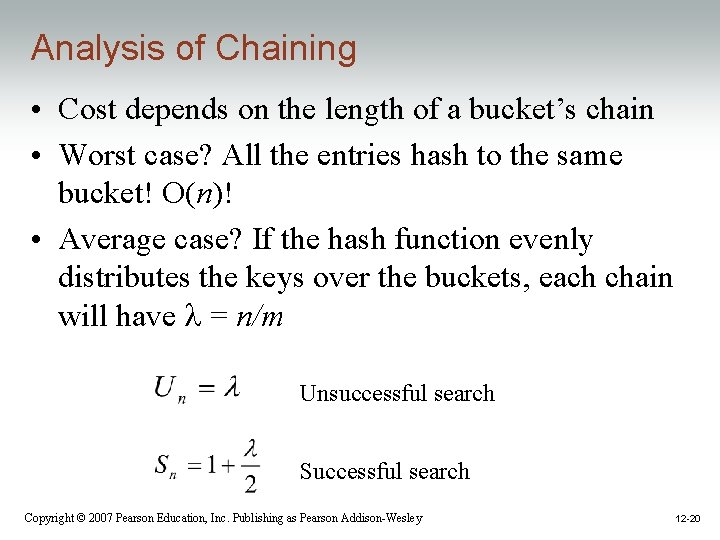 Analysis of Chaining • Cost depends on the length of a bucket’s chain •