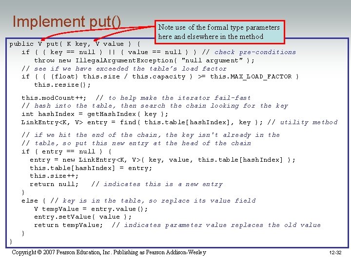 Implement put() Note use of the formal type parameters here and elsewhere in the