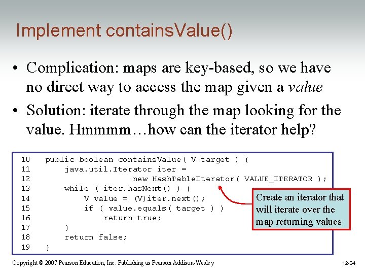Implement contains. Value() • Complication: maps are key-based, so we have no direct way Implement contains. Value() • Complication: maps are key-based, so we have no direct way
