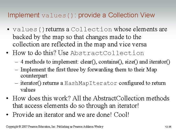 Implement values(): provide a Collection View • values()returns a Collection whose elements are backed