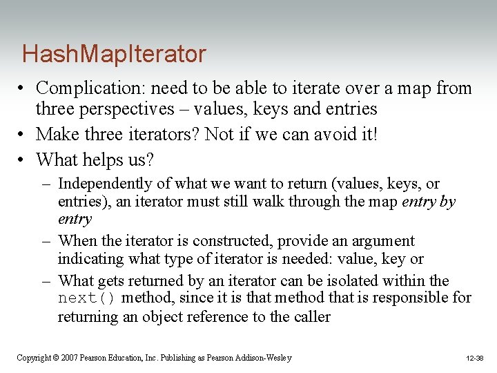 Hash. Map. Iterator • Complication: need to be able to iterate over a map