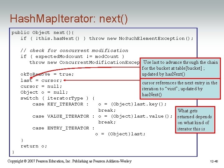 Hash. Map. Iterator: next() public Object next(){ if ( !this. has. Next() ) throw