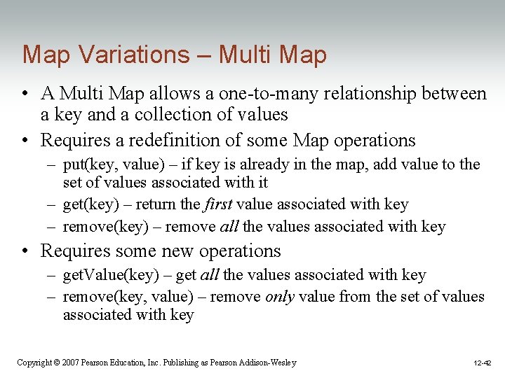 Map Variations – Multi Map • A Multi Map allows a one-to-many relationship between