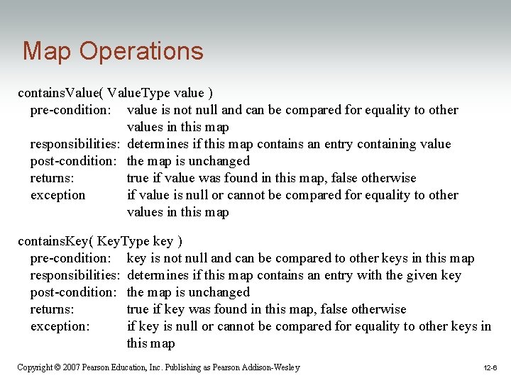 Map Operations contains. Value( Value. Type value ) pre-condition: value is not null and Map Operations contains. Value( Value. Type value ) pre-condition: value is not null and