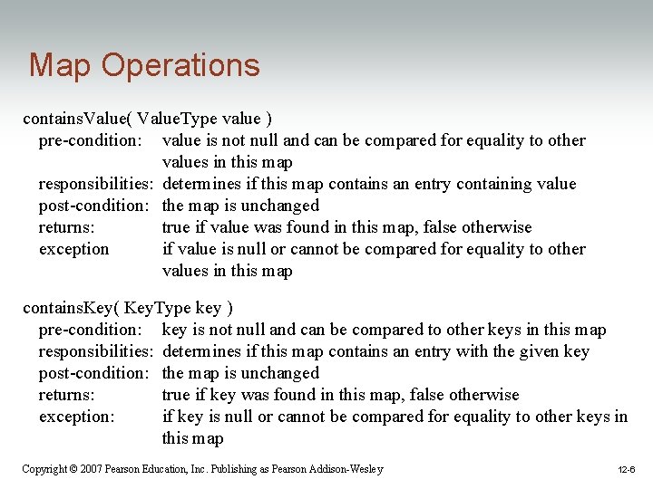 Map Operations contains. Value( Value. Type value ) pre-condition: value is not null and