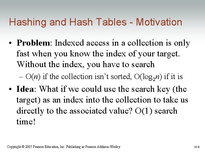Hashing and Hash Tables - Motivation • Problem: Indexed access in a collection is Hashing and Hash Tables - Motivation • Problem: Indexed access in a collection is