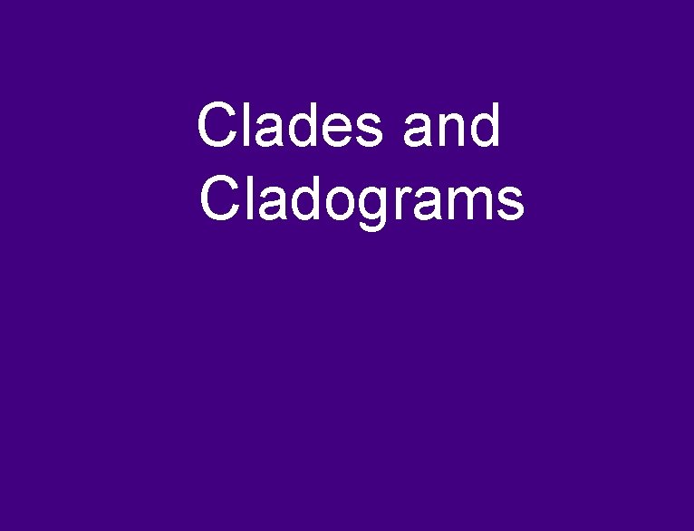 Clades and Cladograms 