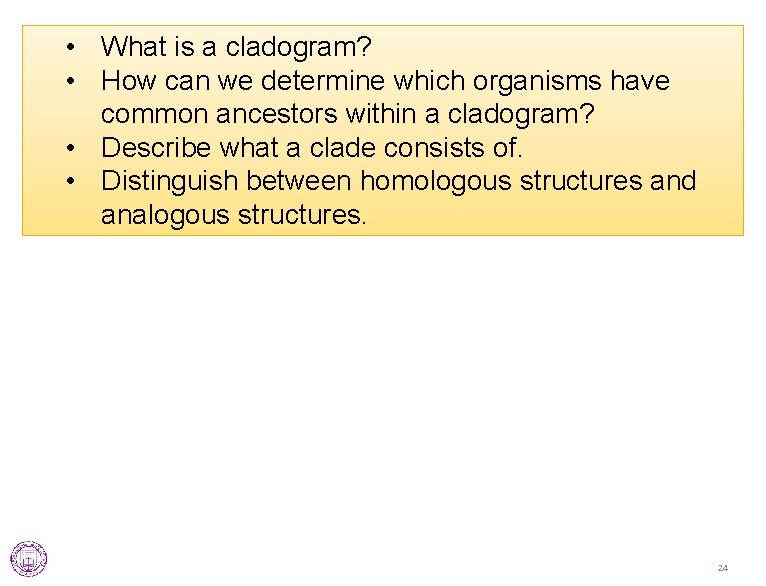  • What is a cladogram? • How can we determine which organisms have