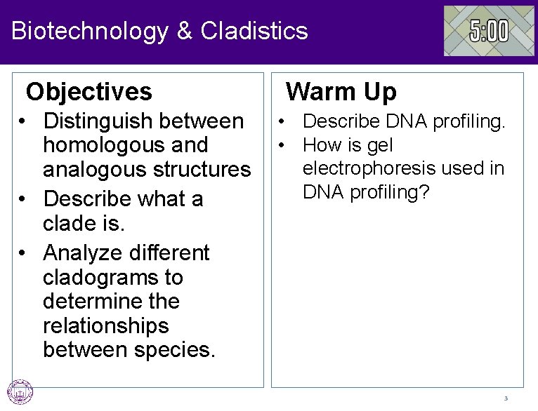 Biotechnology & Cladistics Objectives • Distinguish between homologous and analogous structures • Describe what