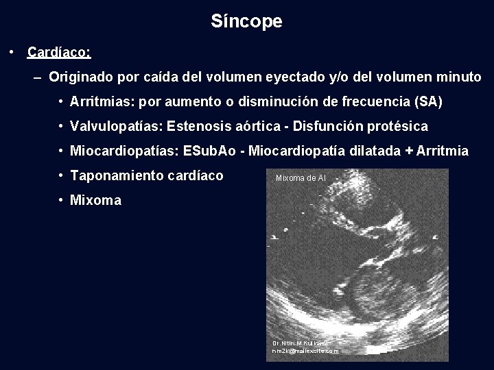 Síncope • Cardíaco: – Originado por caída del volumen eyectado y/o del volumen minuto