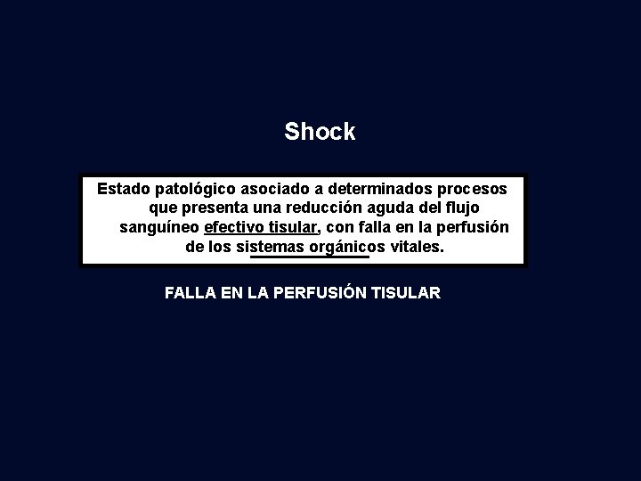 Shock Estado patológico asociado a determinados procesos que presenta una reducción aguda del flujo