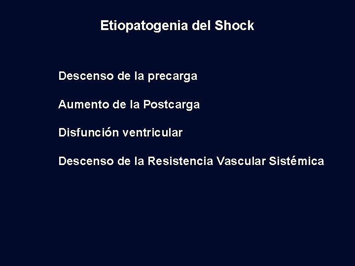 Etiopatogenia del Shock Descenso de la precarga Aumento de la Postcarga Disfunción ventricular Descenso