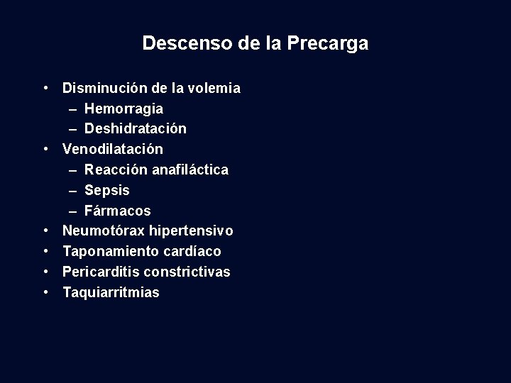 Descenso de la Precarga • Disminución de la volemia – Hemorragia – Deshidratación •