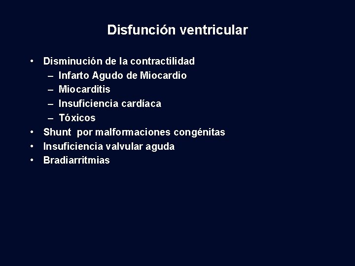 Disfunción ventricular • Disminución de la contractilidad – Infarto Agudo de Miocardio – Miocarditis