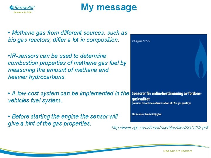 Sensors for Life My message • Methane gas from different sources, such as bio