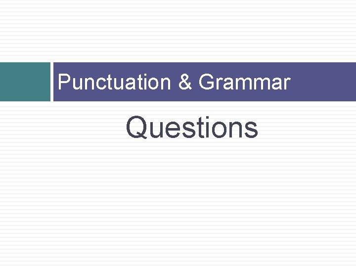 Punctuation & Grammar Questions 