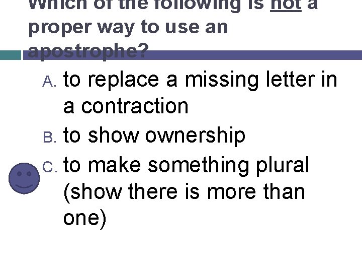 Which of the following is not a proper way to use an apostrophe? to