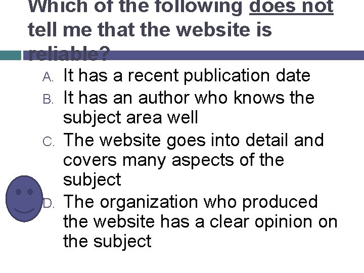Which of the following does not tell me that the website is reliable? A.