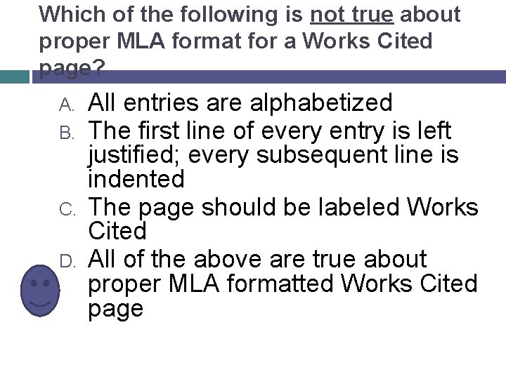 Which of the following is not true about proper MLA format for a Works