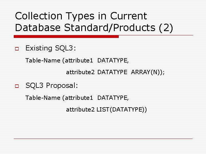 Collection Types in Current Database Standard/Products (2) o Existing SQL 3: Table-Name (attribute 1