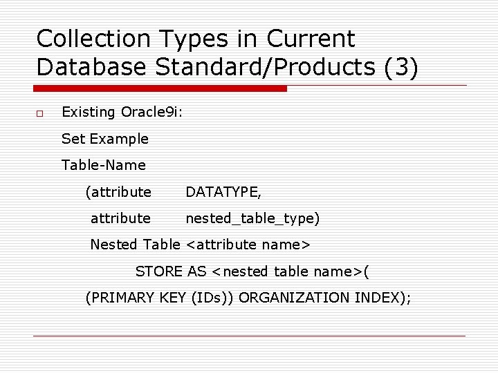 Collection Types in Current Database Standard/Products (3) o Existing Oracle 9 i: Set Example