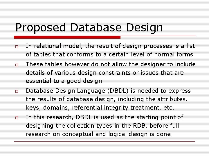 Proposed Database Design o o In relational model, the result of design processes is