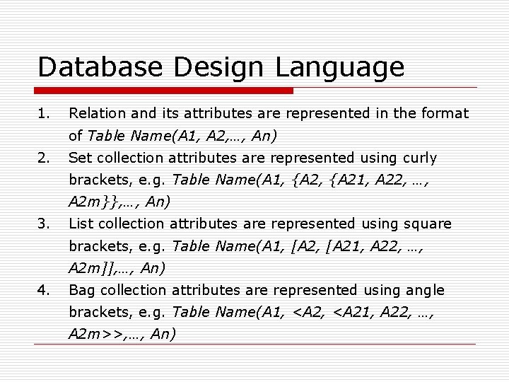 Database Design Language 1. Relation and its attributes are represented in the format of