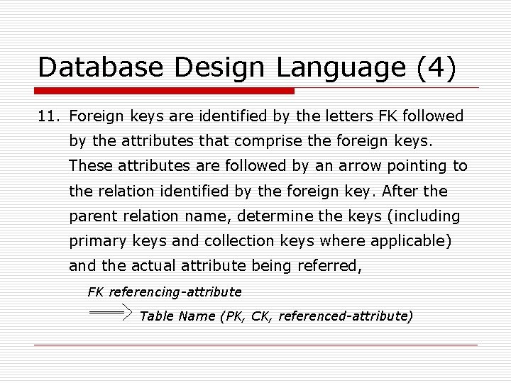 Database Design Language (4) 11. Foreign keys are identified by the letters FK followed