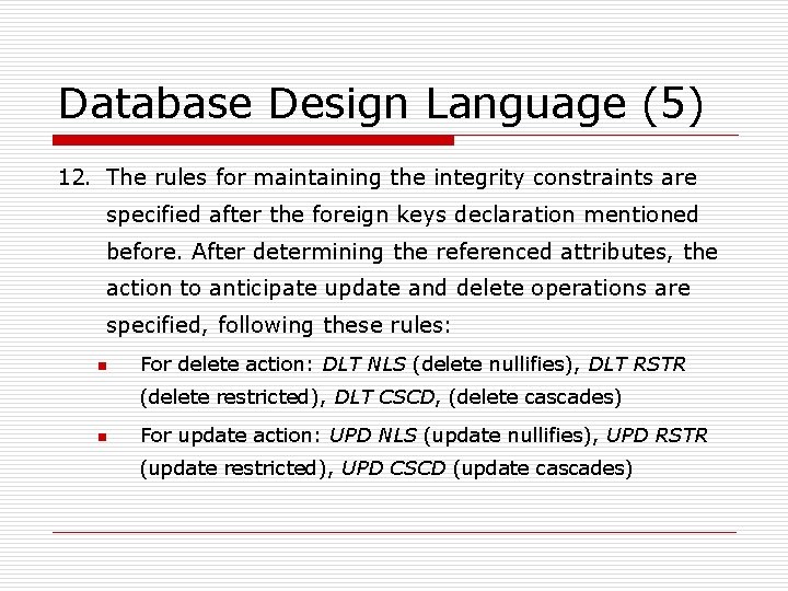 Database Design Language (5) 12. The rules for maintaining the integrity constraints are specified