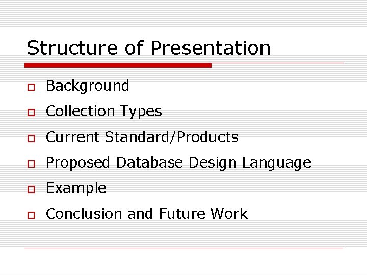 Structure of Presentation o Background o Collection Types o Current Standard/Products o Proposed Database