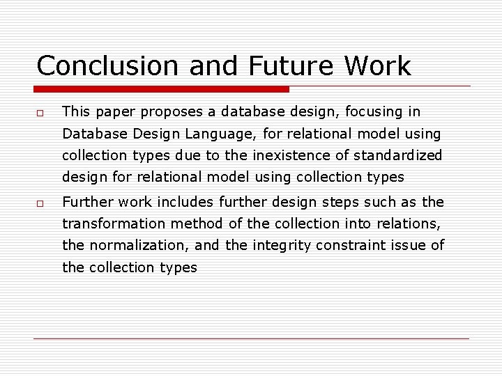 Conclusion and Future Work o This paper proposes a database design, focusing in Database