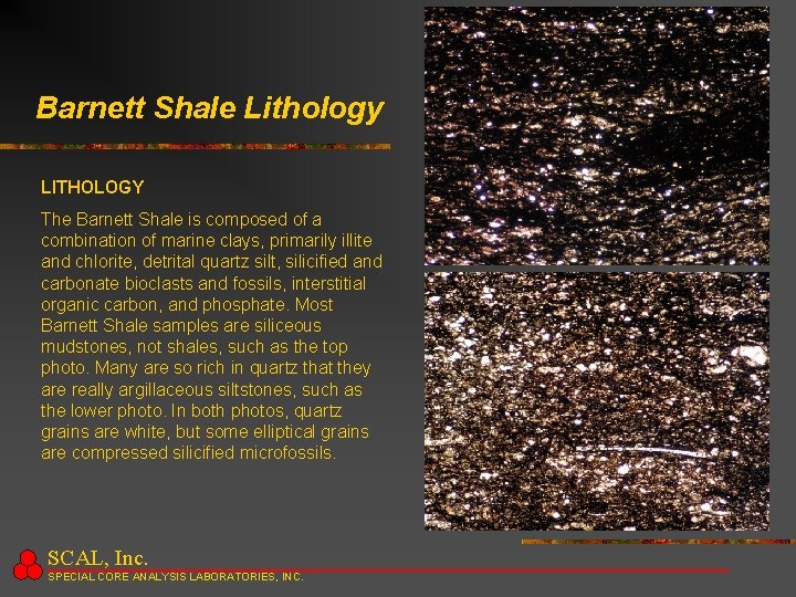 Barnett Shale Lithology LITHOLOGY The Barnett Shale is composed of a combination of marine