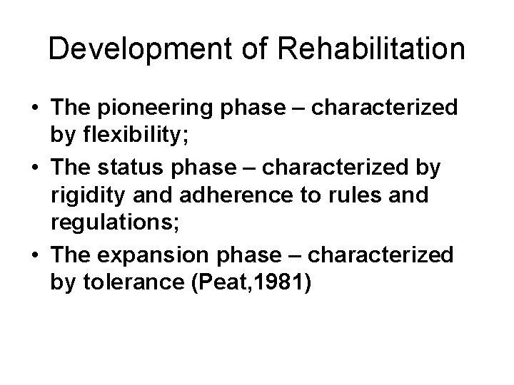 Development of Rehabilitation • The pioneering phase – characterized by flexibility; • The status