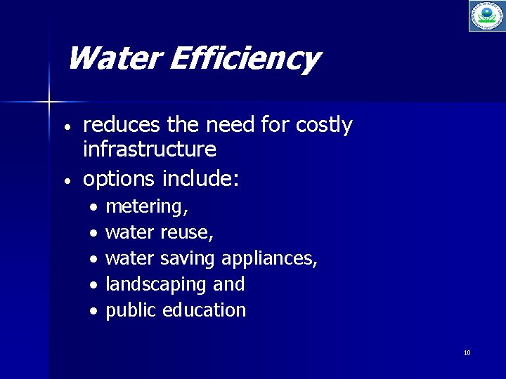 Water Efficiency reduces the need for costly infrastructure options include: metering, water reuse, water