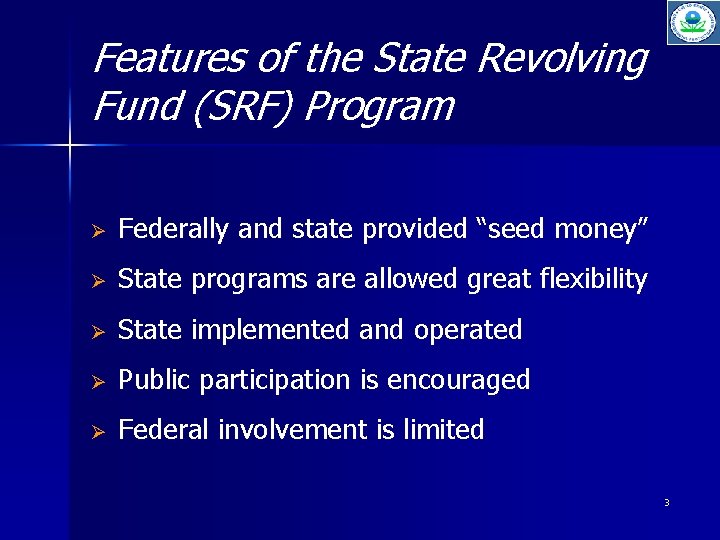 Features of the State Revolving Fund (SRF) Program Ø Federally and state provided “seed