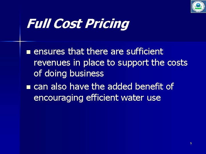 Full Cost Pricing ensures that there are sufficient revenues in place to support the