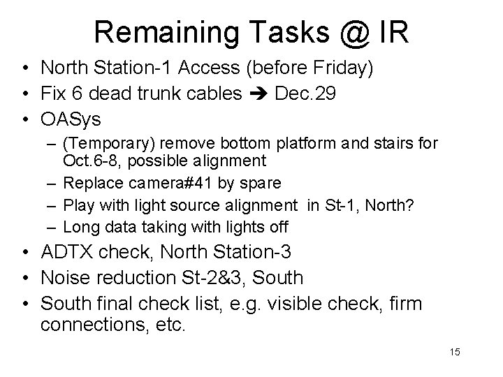 Remaining Tasks @ IR • North Station-1 Access (before Friday) • Fix 6 dead