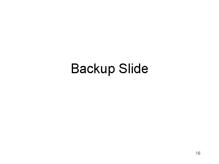 Backup Slide 16 