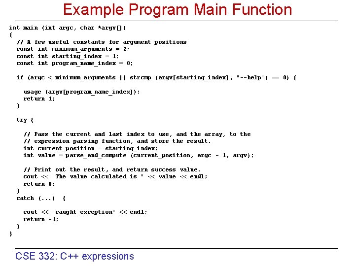 Example Program Main Function int main (int argc, char *argv[]) { // A few