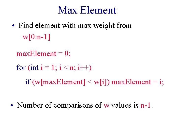 Max Element • Find element with max weight from w[0: n-1]. max. Element =