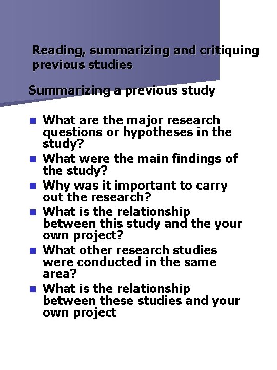 Reading, summarizing and critiquing previous studies Summarizing a previous study n n n What